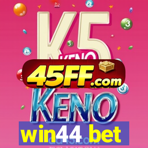 win44 bet